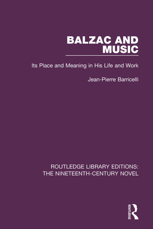 Book cover of Balzac and Music: Its Place and Meaning in His Life and Work (Routledge Library Editions: The Nineteenth-Century Novel)