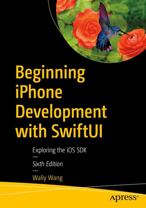 Book cover of Beginning iPhone Development with SwiftUI: Exploring the iOS SDK (6th ed.)