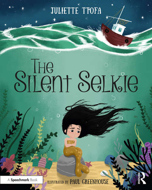 Book cover of The Silent Selkie: A Storybook to Support Children and Young People Who Have Experienced Trauma