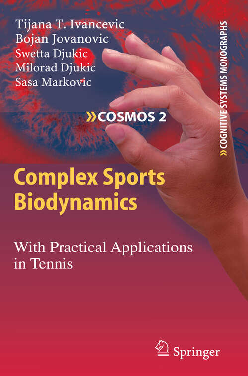 Book cover of Complex Sports Biodynamics: With Practical Applications in Tennis (2009) (Cognitive Systems Monographs #2)