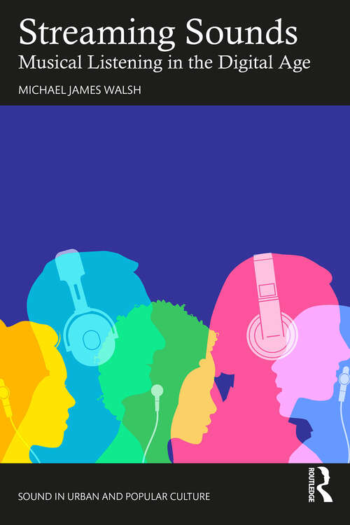 Book cover of Streaming Sounds: Musical Listening in the Digital Age (Sound in Urban and Popular Culture)