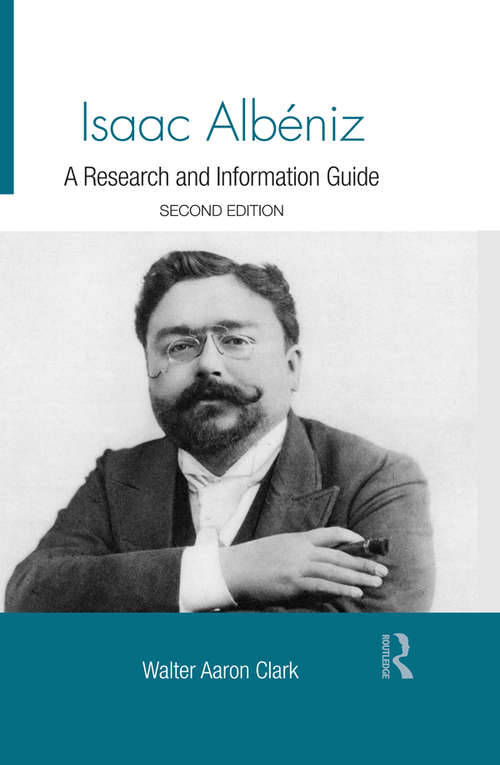 Book cover of Isaac Albeniz: A Research and Information Guide (2) (Routledge Music Bibliographies)