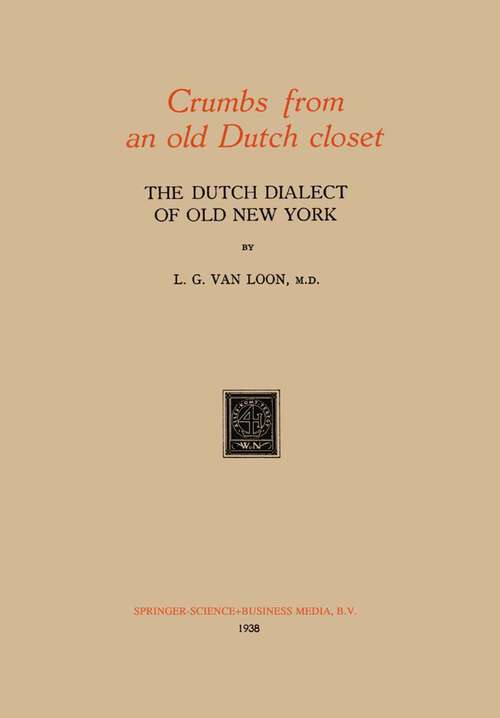Book cover of Crumbs from an old Dutch closet: The Dutch Dialect of Old New York (1938)