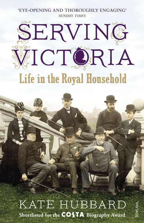 Book cover of Serving Victoria: Life in the Royal Household