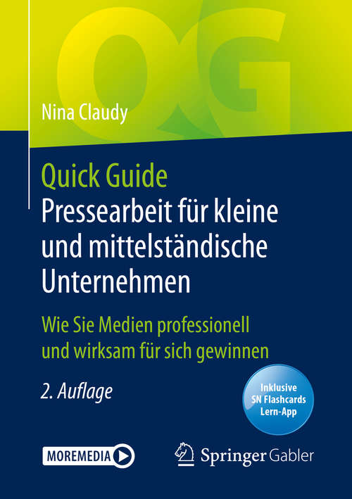 Book cover of Quick Guide Pressearbeit für kleine und mittelständische Unternehmen: Wie Sie Medien professionell und wirksam für sich gewinnen (2. Aufl. 2020) (Quick Guide)