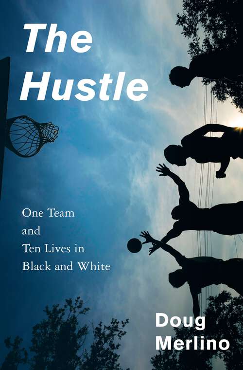 Book cover of The Hustle: One Team and Ten Lives in Black and White