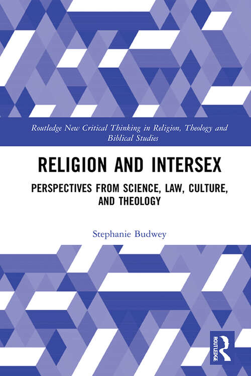 Book cover of Religion and Intersex: Perspectives from Science, Law, Culture, and Theology (Routledge New Critical Thinking in Religion, Theology and Biblical Studies)
