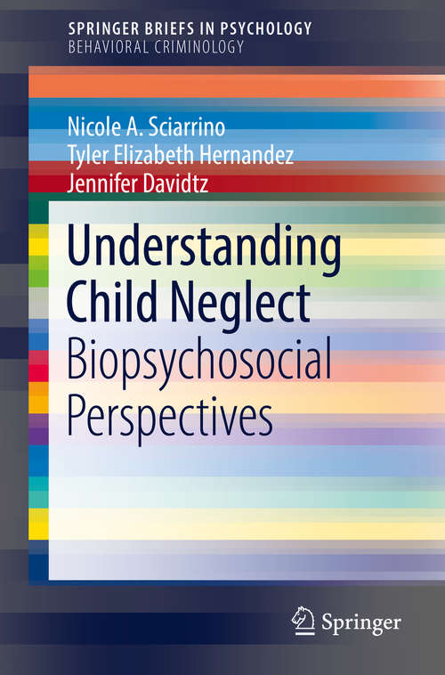 Book cover of Understanding Child Neglect: Biopsychosocial Perspectives (SpringerBriefs in Psychology)