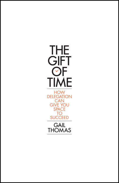 Book cover of The Gift of Time: How Delegation Can Give you Space to Succeed