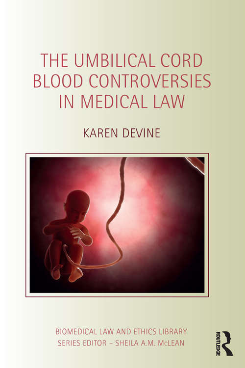 Book cover of The Umbilical Cord Blood Controversies in Medical Law (Biomedical Law and Ethics Library)