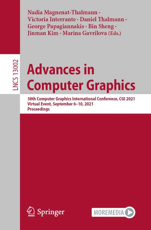 Book cover of Advances in Computer Graphics: 38th Computer Graphics International Conference, CGI 2021, Virtual Event, September 6–10, 2021, Proceedings (1st ed. 2021) (Lecture Notes in Computer Science #13002)