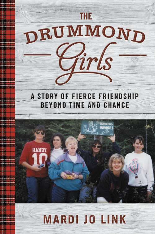 Book cover of The Drummond Girls: A Story of Fierce Friendship Beyond Time and Chance