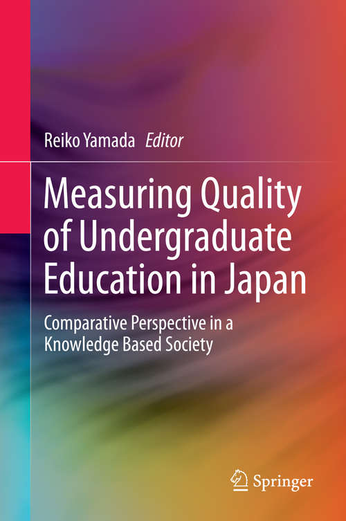 Book cover of Measuring Quality of Undergraduate Education in Japan: Comparative Perspective in a Knowledge Based Society (2014)