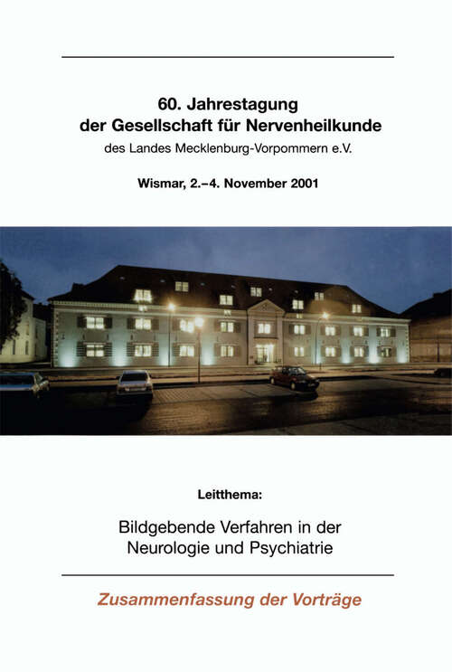 Book cover of Bildgebende Verfahren in der Neurologie und Psychiatrie: 60. Jahrestagung der Gesellschaft für Nervenheilkunde des Landes Mecklenburg-Vorpommern e.V. Wismar, 2.–4. November 2001 (2001)