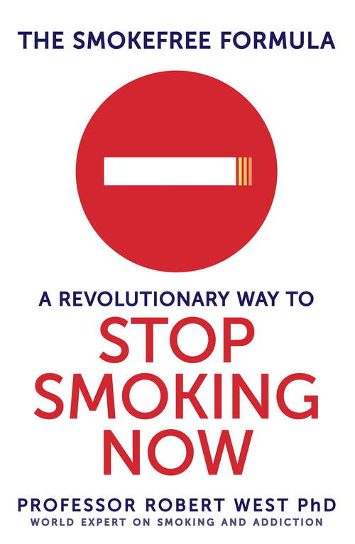 Book cover of The SmokeFree Formula: A Revolutionary Way to Stop Smoking Now