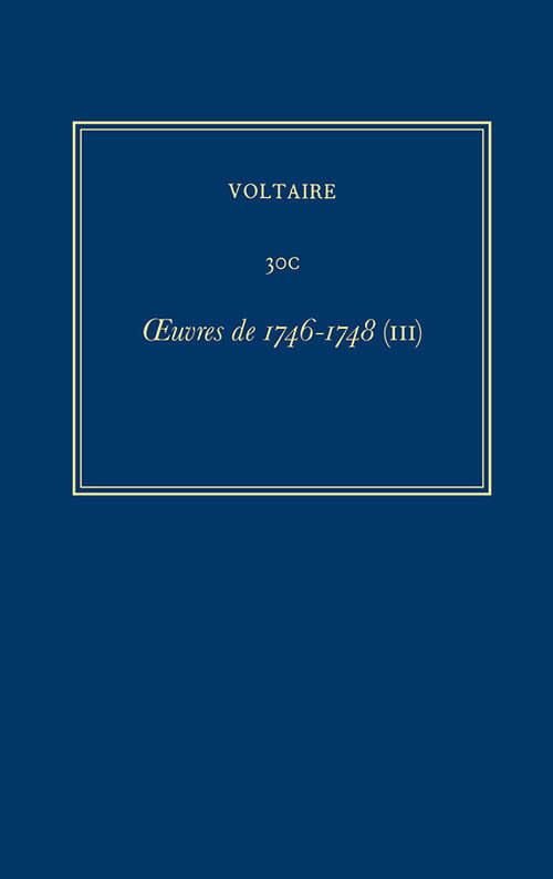Book cover of Œuvres complètes de Voltaire: Oeuvres de 1746-1748 (III) (Critical edition) (Œuvres complètes de Voltaire (Complete Works of Voltaire): 30C)