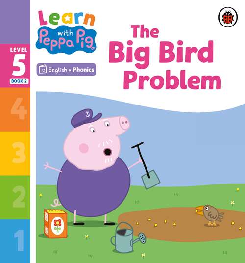 Book cover of Learn with Peppa Phonics Level 5 Book 2 – The Big Bird Problem (Learn with Peppa)