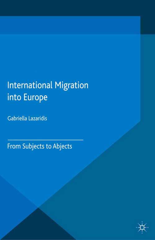 Book cover of International Migration into Europe: From Subjects to Abjects (2015) (Migration, Diasporas and Citizenship)