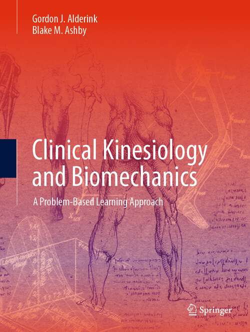 Book cover of Clinical Kinesiology and Biomechanics: A Problem-Based Learning Approach (1st ed. 2023)