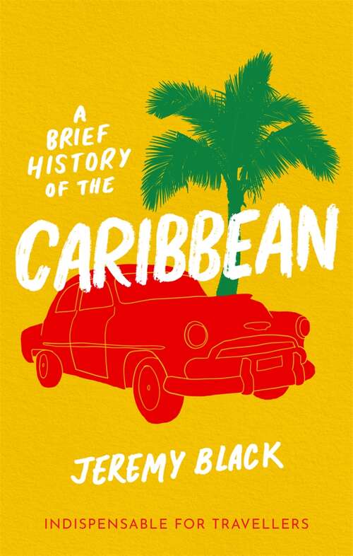 Book cover of A Brief History of the Caribbean: Indispensable for Travellers (Brief Histories)