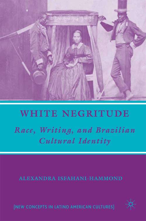 Book cover of White Negritude: Race, Writing, and Brazilian Cultural Identity (2008) (New Directions in Latino American Cultures)