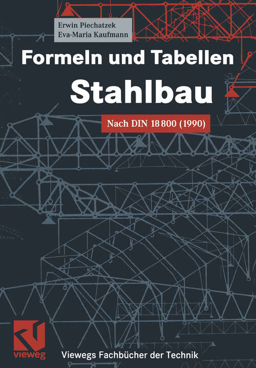 Book cover of Formeln und Tabellen Stahlbau: Nach DIN 18800 (1990) (1999) (Viewegs Fachbücher der Technik)