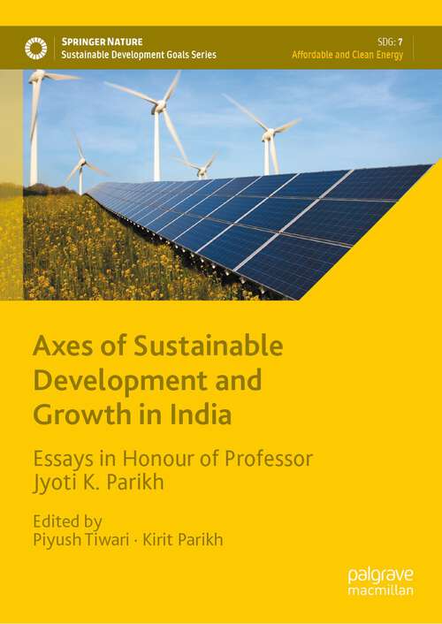 Book cover of Axes of Sustainable Development and Growth in India: Essays in Honour of Professor Jyoti K. Parikh (1st ed. 2023) (Sustainable Development Goals Series)