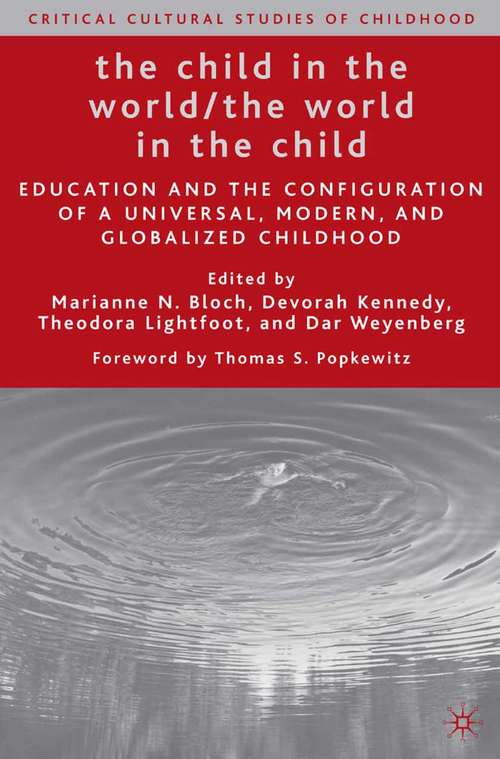 Book cover of The Child in the World/The World in the Child: Education and the Configuration of a Universal, Modern, and Globalized Childhood (2006) (Critical Cultural Studies of Childhood)