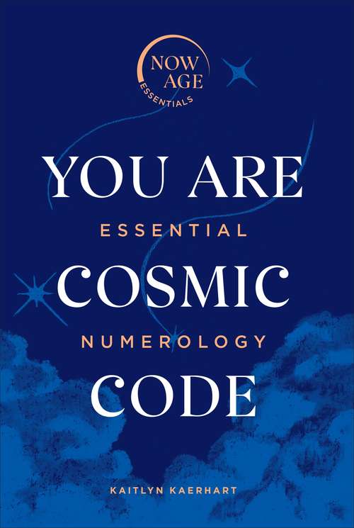 Book cover of You Are Cosmic Code: Essential Numerology (Now Age series) (Now Age Series)