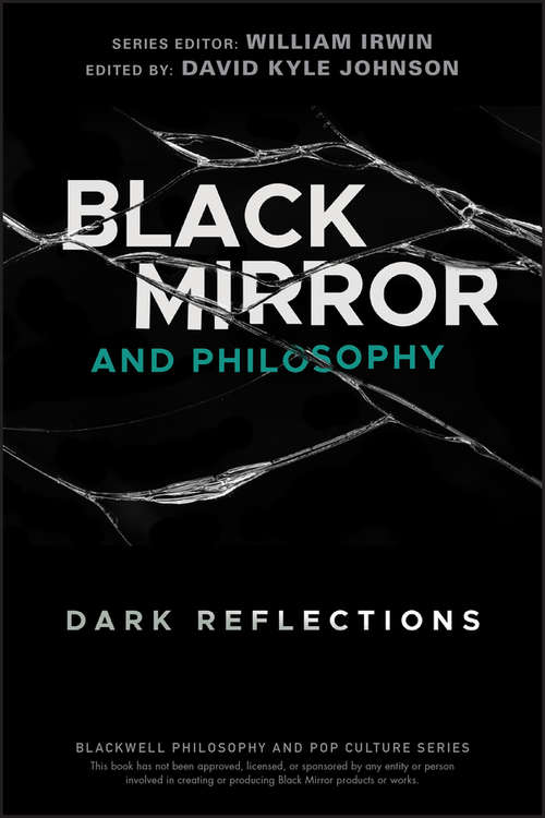 Book cover of Black Mirror and Philosophy: Dark Reflections (The Blackwell Philosophy and Pop Culture Series)