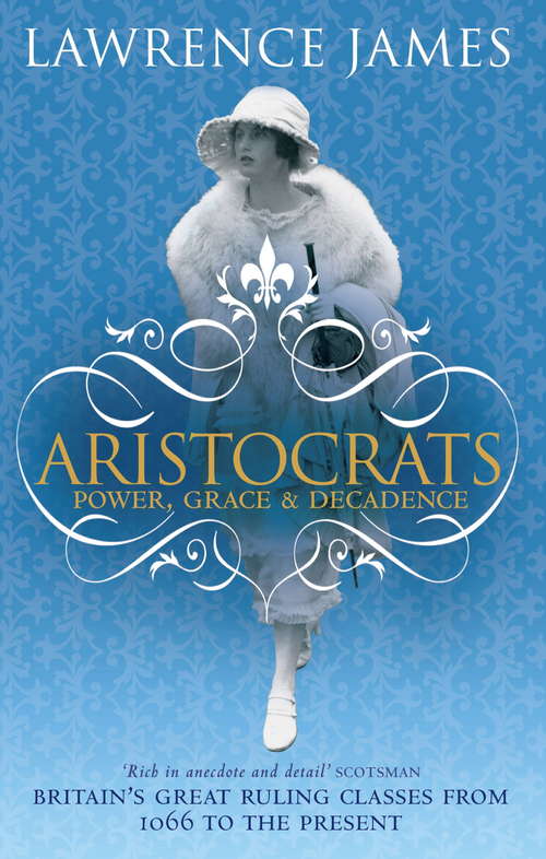 Book cover of Aristocrats: Power, grace and decadence - Britain's great ruling classes from 1066 to the present