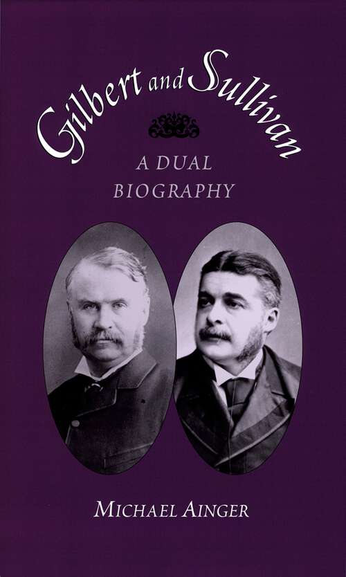 Book cover of Gilbert and Sullivan: A Dual Biography