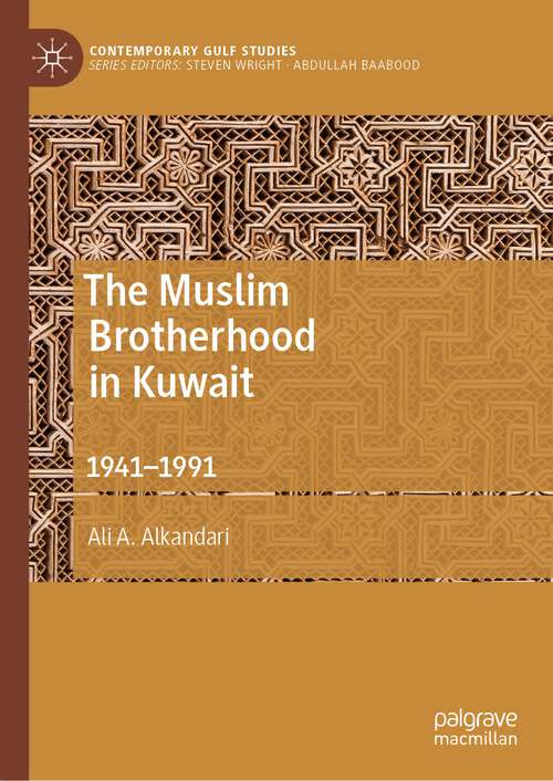 Book cover of The Muslim Brotherhood in Kuwait: 1941–1991 (1st ed. 2023) (Contemporary Gulf Studies)