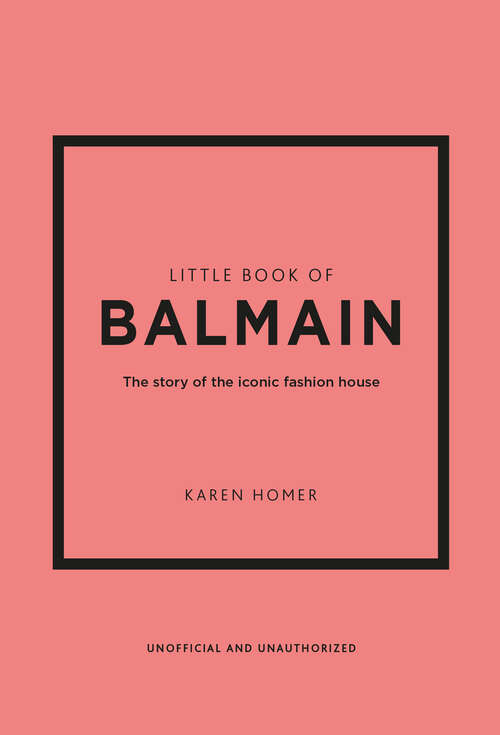 Book cover of Little Book of Balmain: The story of the iconic fashion house (Little Book Of Fashion Ser.)