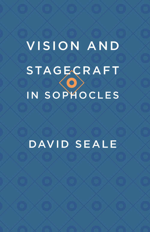 Book cover of Vision and Stagecraft in Sophocles