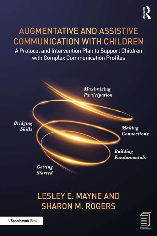 Book cover of Augmentative and Assistive Communication with Children: A Protocol and Intervention Plan to Support Children with Complex Communication Profiles