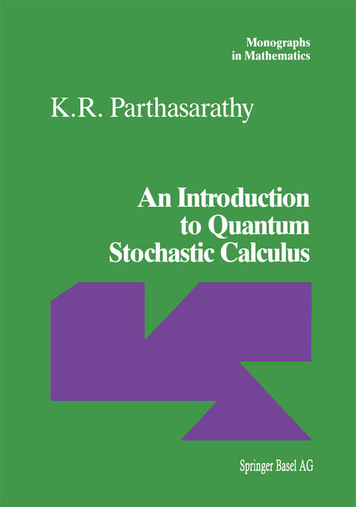 Book cover of An Introduction to Quantum Stochastic Calculus (1992) (Monographs in Mathematics #85)