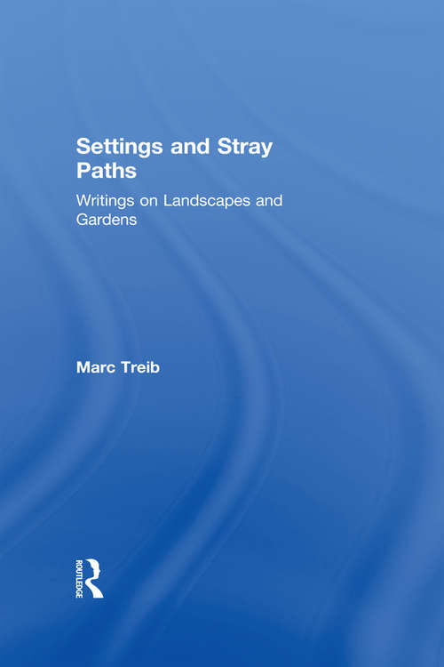 Book cover of Settings and Stray Paths: Writings on Landscapes and Gardens
