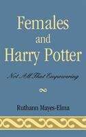 Book cover of Females And Harry Potter: Not All That Empowering (Reverberations: Contemporary Curriculum And Pedagogy Ser.)