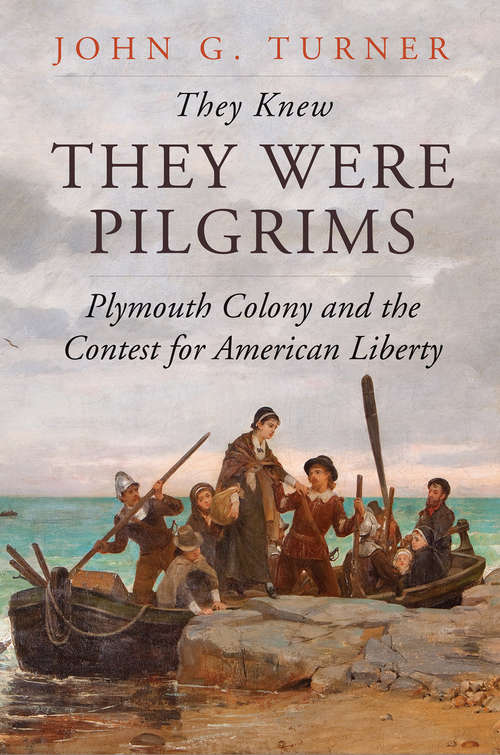 Book cover of They Knew They Were Pilgrims: Plymouth Colony and the Contest for American Liberty