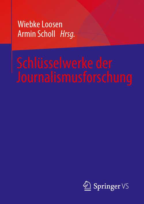 Book cover of Schlüsselwerke der Journalismusforschung (1. Aufl. 2023)