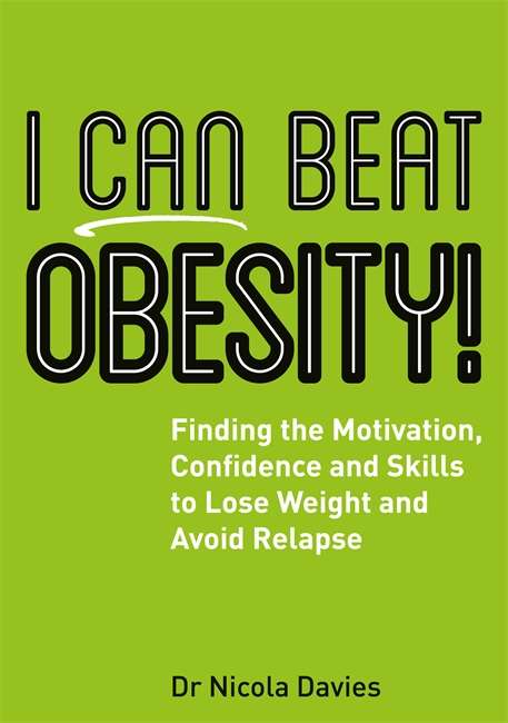 Book cover of I Can Beat Obesity!: Finding the Motivation, Confidence and Skills to Lose Weight and Avoid Relapse