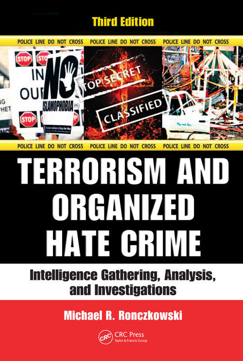Book cover of Terrorism and Organized Hate Crime: Intelligence Gathering, Analysis and Investigations, Third Edition