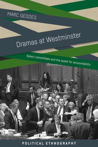 Book cover of Dramas at Westminster: Select committees and the quest for accountability (Political Ethnography)