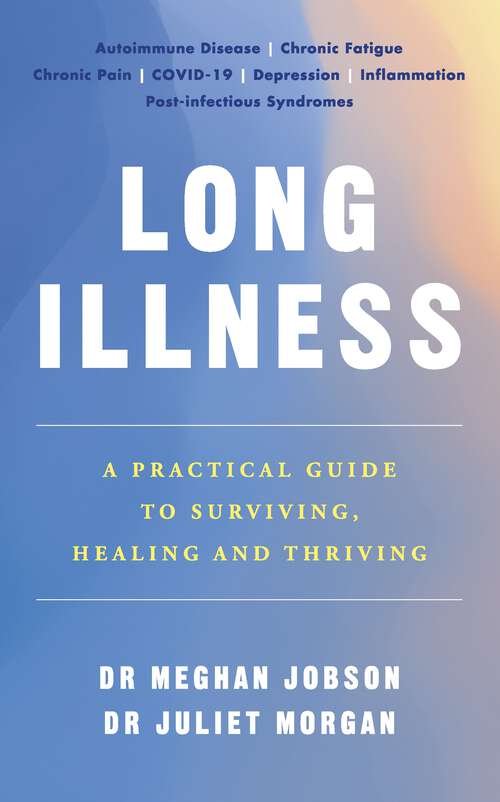 Book cover of Long Illness: A Practical Guide to Surviving, Healing and Thriving