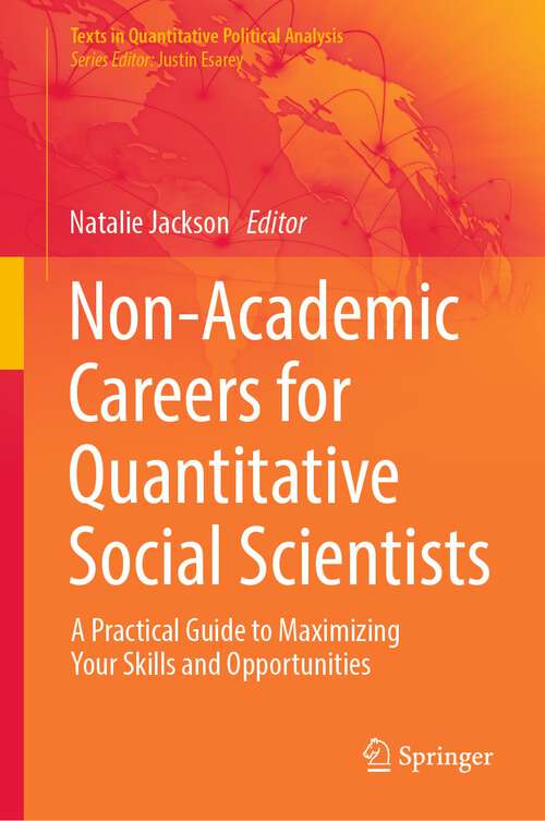 Book cover of Non-Academic Careers for Quantitative Social Scientists: A Practical Guide to Maximizing Your Skills and Opportunities (1st ed. 2023) (Texts in Quantitative Political Analysis)
