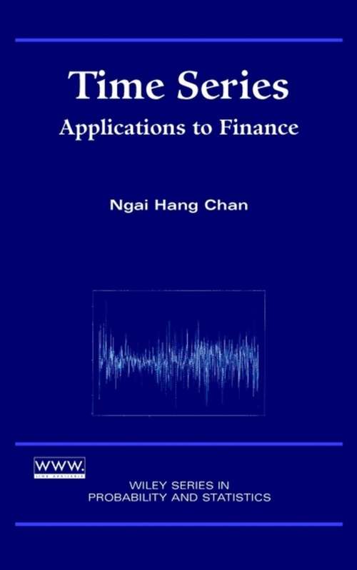 Book cover of Time Series: Applications to Finance (Wiley Series in Probability and Statistics #487)