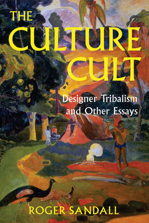 Book cover of The Culture Cult: Designer Tribalism And Other Essays