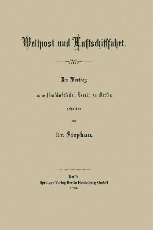 Book cover of Weltpost und Luftschifffahrt (1874)