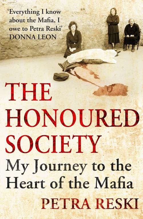 Book cover of The Honoured Society: My Journey to the Heart of the Mafia (Main)